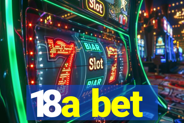 18a bet